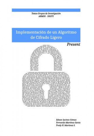 Kniha Implementacion de un algoritmo de cifrado ligero: Present: Textos grupo de investigacion ARMOS Prof Edwar Jacinto