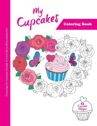 Carte My Cupcakes Coloring Book: Stress Relieving coloring book MS Lynnette Lee Ewoldt