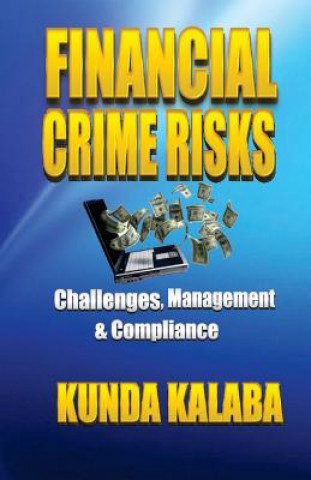 Kniha Financial Crime Risks Challenges Management & Compliance: The African Perspective MR Kunda Emmanuel Kalaba