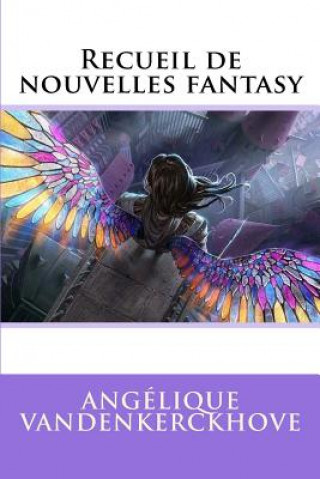 Libro Recueil de Nouvelles Fantasy Angelique Vandenkerckhove