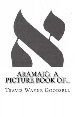 Knjiga Aramaic: A Picture Book of... Travis Wayne Goodsell