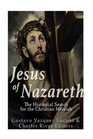 Könyv Jesus of Nazareth: The Historical Search for the Christian Messiah Gustavo Vazquez Lozano Lozano