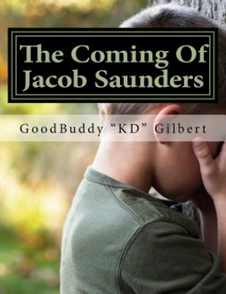 Carte The Coming Of Jacob Saunders Goodbuddy Kd Gilbert