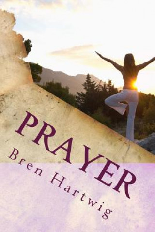 Kniha Prayer: A prayer for people of all faiths and religions MR Bren Hartwig