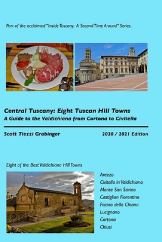 Livre Central Tuscany: Eight Tuscan Hill Towns: A Guide to the Valdichiana Scott Tiezzi Grabinger