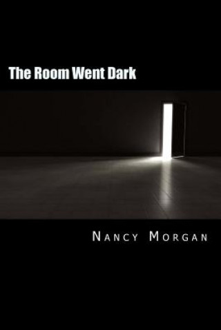 Kniha The Room Went Dark: A Collection of Short Stories Nancy Morgan