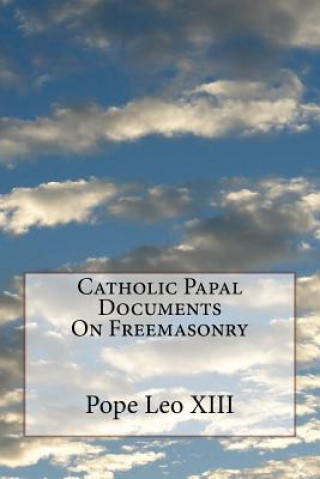 Knjiga Catholic Papal Documents On Freemasonry Pope Leo XIII