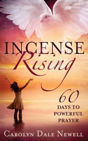 Książka Incense Rising: 60 Days to Powerfull Prayer Carolyn Dale Newell