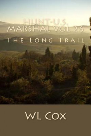 Kniha Hunt-U.S. Marshal Vol 26: The Long Trail Wl Cox