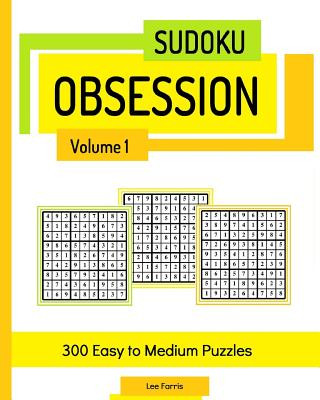 Könyv Sudoku Obsession, Volume 1: 300 Easy to Medium Puzzles Lee Farris