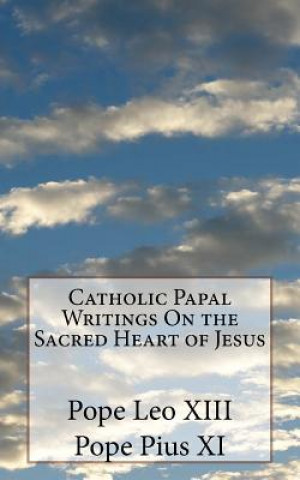 Kniha Catholic Papal Writings On the Sacred Heart of Jesus Pope Leo XIII