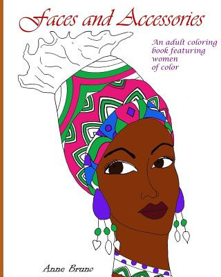 Könyv Faces and Accessories: An adult coloring book featuring women of color Anne Bruno