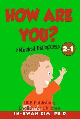 Carte How are you? Musical Dialogues: English for Children Picture Book 2-1 In-Hwan Kim Ph D