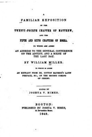 Kniha A Familiar Exposition of the Twenty-fourth Chapter of Matthew William Miller