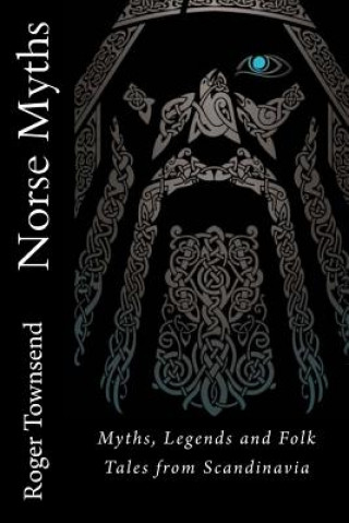 Könyv Norse Myths: Myths, Legends and Folk Tales from Scandinavia Roger Townsend