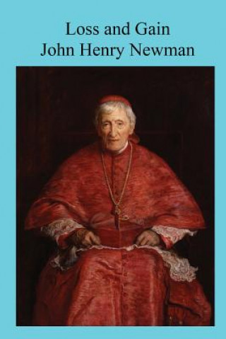 Kniha Loss and Gain: The Story of a Convert John Henry Newman