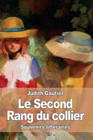 Kniha Le Second Rang du Collier: Souvenirs littéraires Judith Gautier