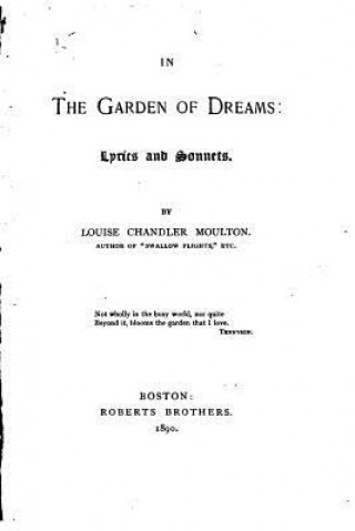 Carte In the Garden of Dreams, Lyrics and Sonnets Louise Chandler Moulton