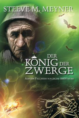Kniha Der König der Zwerge: Adrian Pallmers magische Abenteuer Steeve M Meyner