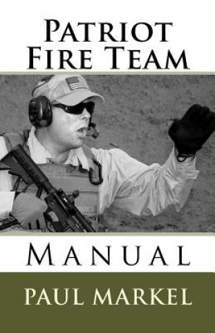 Kniha Patriot Fire Team Manual Paul G Markel