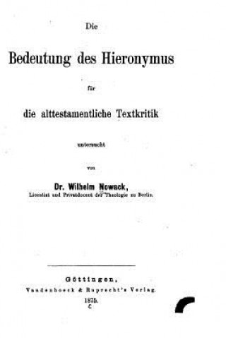 Kniha Die Bedeutung des Hieronymus für die alttestamentliche Textkritik Wilhelm Nowack