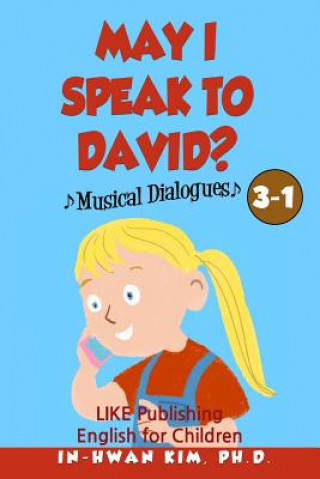 Knjiga May I speak to David? Musical Dialogues: English for Children Picture Book 3-1 In-Hwan Kim Ph D