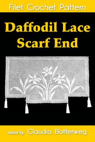 Книга Daffodil Lace Scarf End Filet Crochet Pattern: Complete Instructions and Chart Ida C Farr