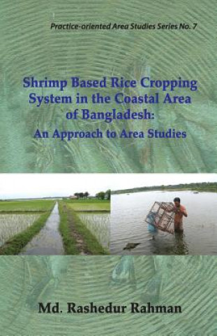 Könyv Shrimp Based Rice Cropping System in the Coastal Area of Bangladesh: An Approach to Area Studies MD Rashedur Rahman