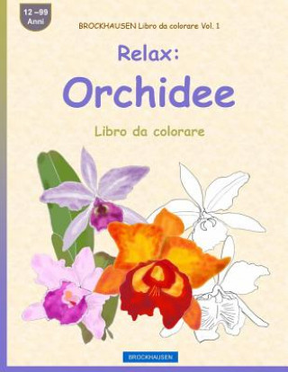 Carte BROCKHAUSEN Libro da colorare Vol. 1 - Relax: Orchidee: Libro da colorare Dortje Golldack