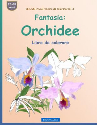 Könyv BROCKHAUSEN Libro da colorare Vol. 3 - Fantasia: Orchidee: Libro da colorare Dortje Golldack