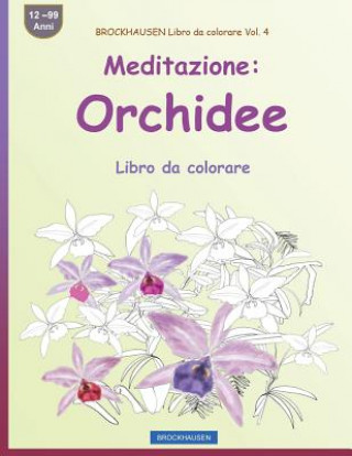 Livre BROCKHAUSEN Libro da colorare Vol. 4 - Meditazione: Orchidee: Libro da colorare Dortje Golldack