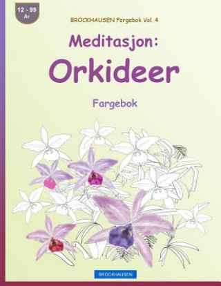 Carte BROCKHAUSEN Fargebok Vol. 4 - Meditasjon: Orkideer: Fargebok Dortje Golldack