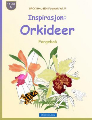 Kniha BROCKHAUSEN Fargebok Vol. 5 - Inspirasjon: Orkideer: Fargebok Dortje Golldack