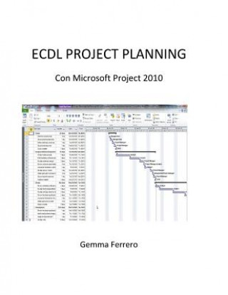 Carte Ecdl Project Planning.: Con Microsoft Project 2010 Gemma Ferrero