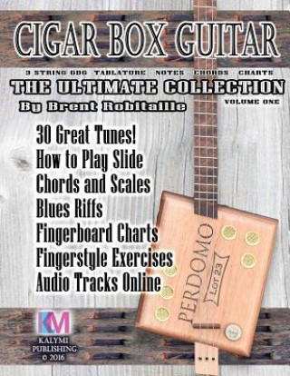 Kniha Cigar Box Guitar - The Ultimate Collection Brent C Robitaille