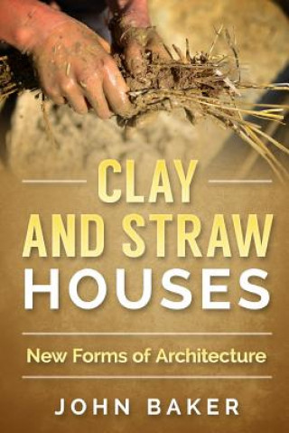 Книга Clay and Straw Houses - New Forms of Architecture John Baker