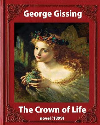 Kniha The Crown Of Life (1899). by George Gissing George Gissing