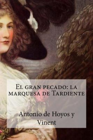 Carte El gran pecado: la marquesa de Tardiente Antonio De Hoyos y Vinent