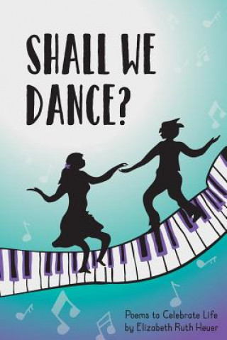 Buch Shall We Dance?: Poems to Celebrate Life Elizabeth Ruth Heuer