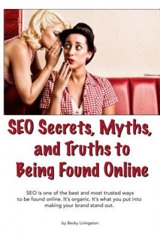 Buch SEO Secrets, Myths, and Truths to Being Found Online MS Becky Livingston