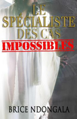 Libro Le Spécialiste des Cas Impossibles Brice Ndongala