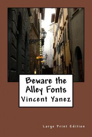 Knjiga Beware the Alley Fonts (Large Print Edition) Vincent Yanez