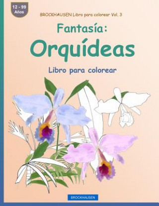 Книга BROCKHAUSEN Libro para colorear Vol. 3 - Fantasía: Orquídeas: Libro para colorear Dortje Golldack