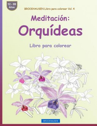 Kniha BROCKHAUSEN Libro para colorear Vol. 4 - Meditación: Orquídeas: Libro para colorear Dortje Golldack