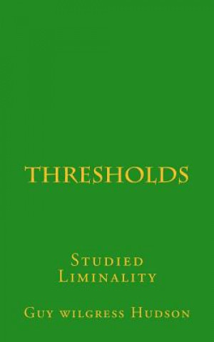 Book Thresholds: Studied Liminality Guy Wilgress Hudson