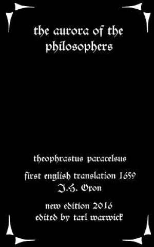 Könyv The Aurora of the Philosophers: Monarchia Theophrastus Paracelsus