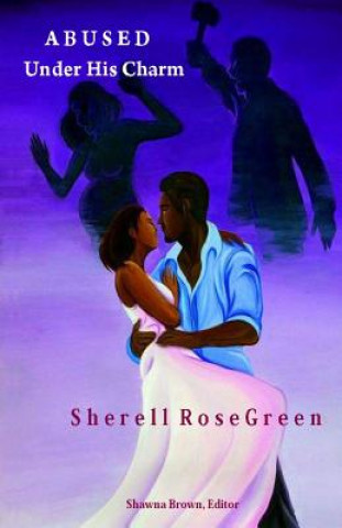 Kniha "Abused under his charm". MS Sherell Rosegreen