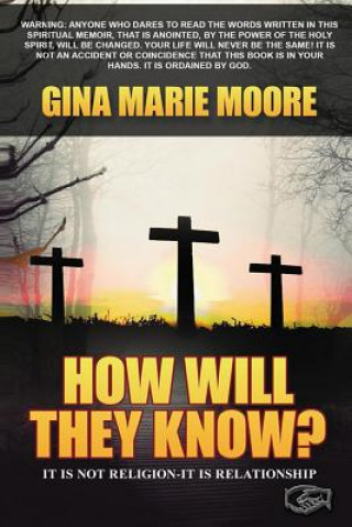 Könyv How Will They Know: It is Not Religion -It is Relationship Gina Marie Moore