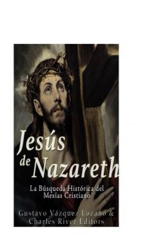 Buch Jesús de Nazareth: La Búsqueda Histórica del Mesías Cristiano Gustavo Vazquez Lozano