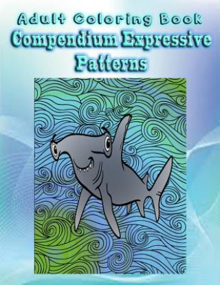 Kniha Adult Coloring Book Compendium Expressive Patterns: Mandala Coloring Book Michell Van